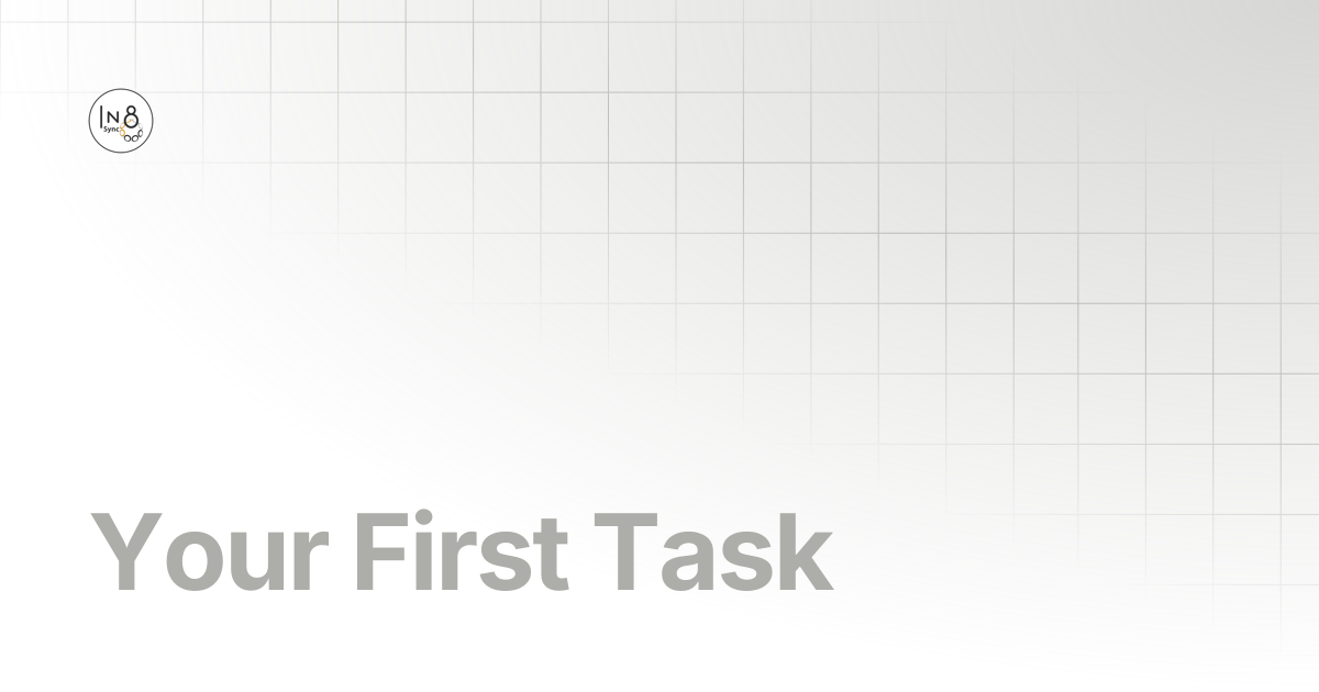 Your First Task | In8Sync